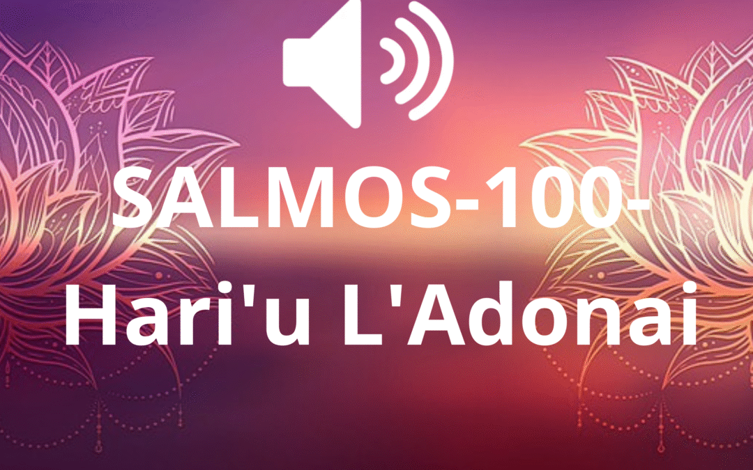 SALMOS-100-Hari’u L’Adonai