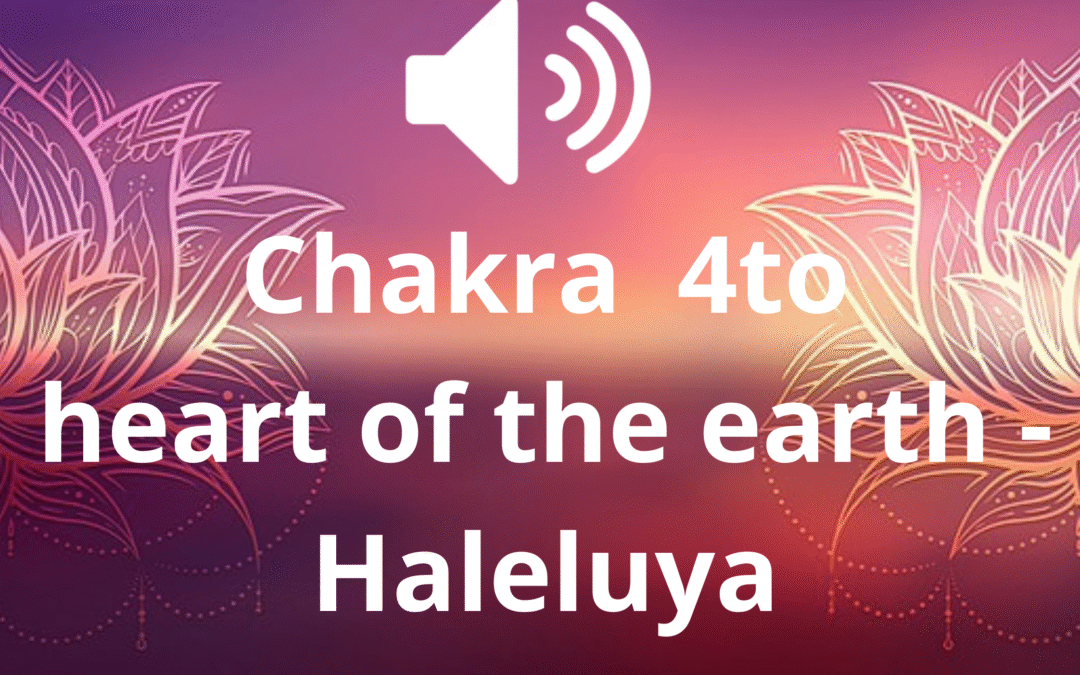 Chakra 4to – heart of the earth -Haleluya