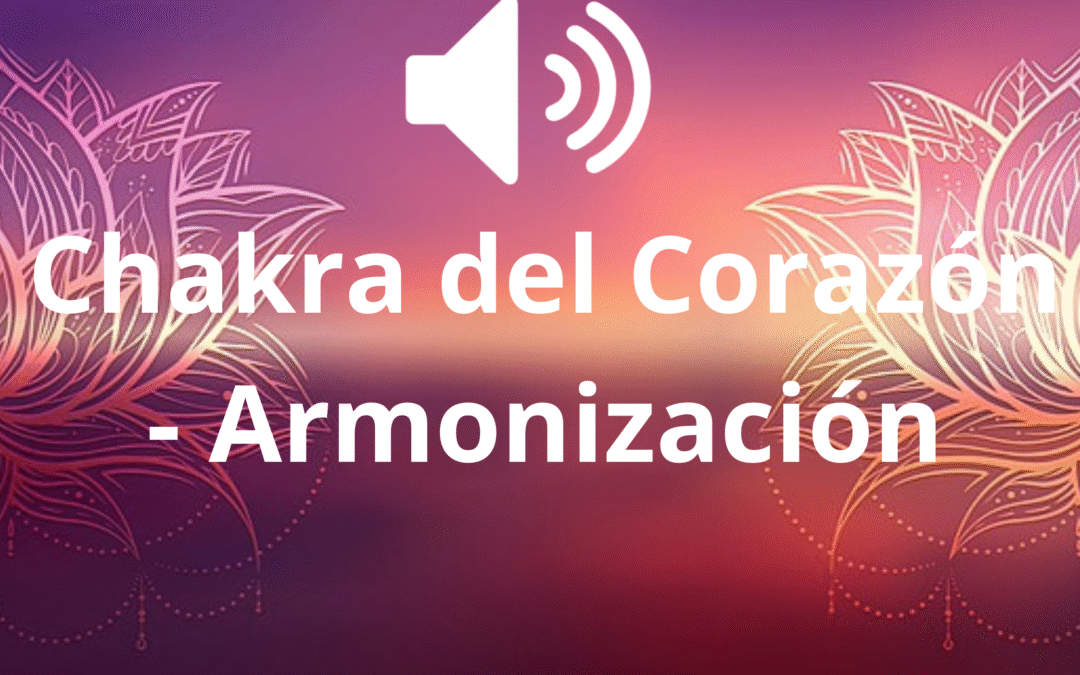 Chakra del Corazón – Armonización