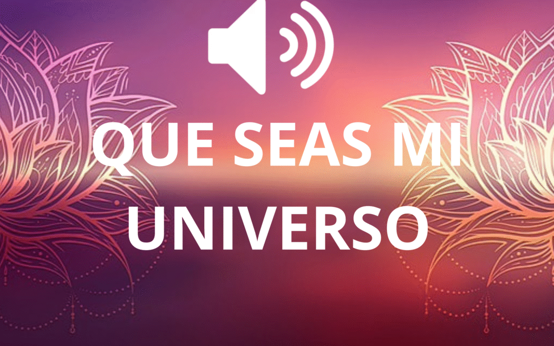 QUE SEAS MI UNIVERSO