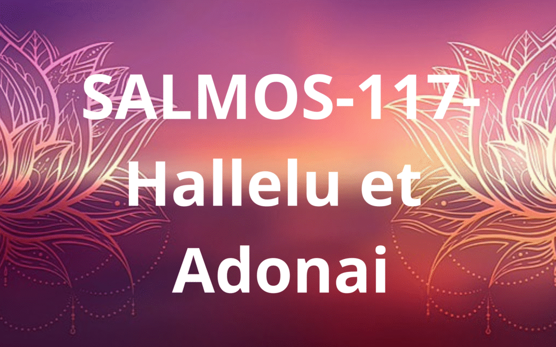 SALMOS-117-Hallelu et Adonai