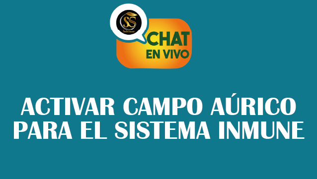 ACTIVAR CAMPO ÁURICO PARA SISTEMA INMUNE – CHAT EN VIVO-MAYO-15-2025-1_00 pm