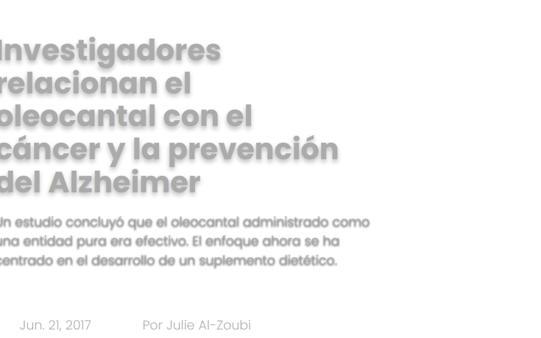 Los investigadores relacionan el oleocantal con el cáncer y la prevención de la enfermedad de Alzheimer