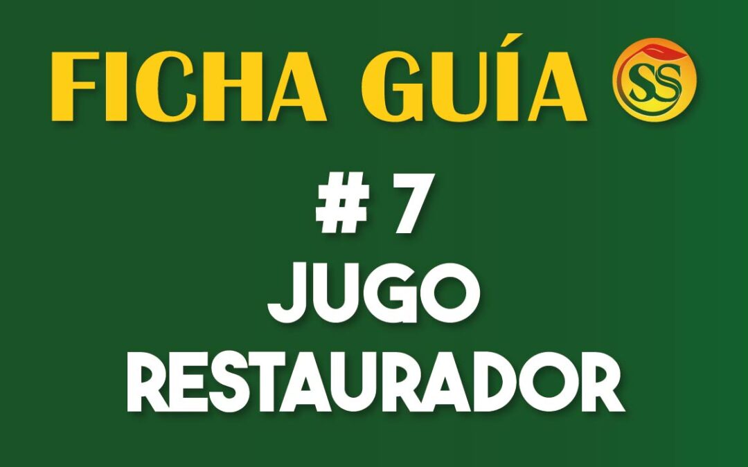 FICHA-GUÍA # 7 – Jugo Restaurador – Enero-2023