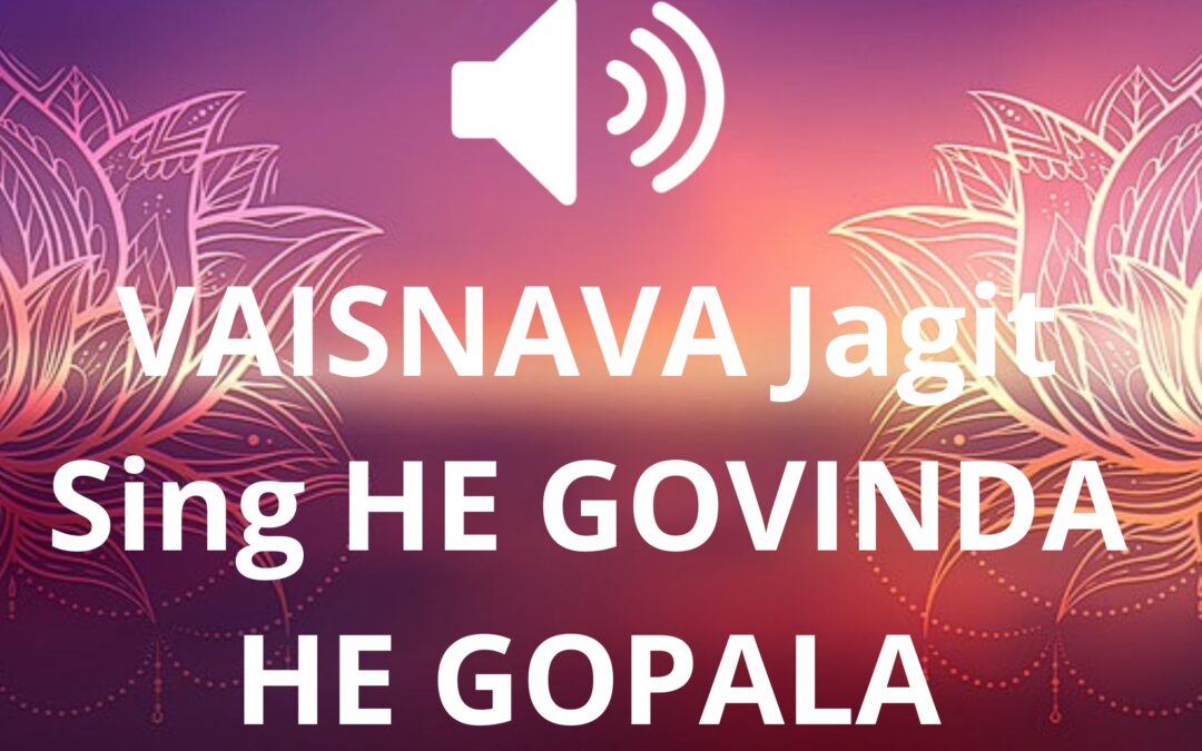 VAISNAVA Jagit Sing HE GOVINDA HE GOPALA