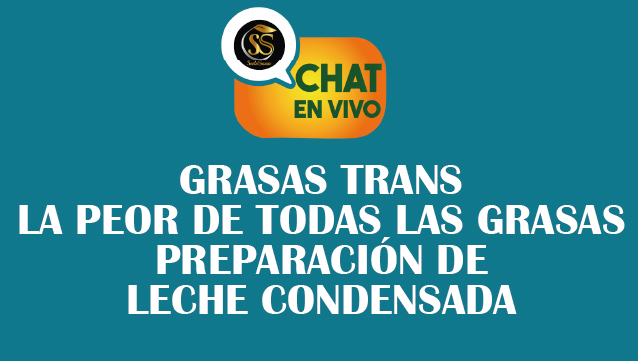 GRASAS TRANS-LA PEOR DE TODAS LAS GRASAS-PREPARACIÓN DE LECHE CONDENSADA-CHAT EN VIVO-JUNIO-19-2025