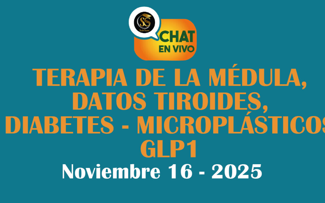 TERAPIA DE LA MÉDULA-DATOSTIROIDES, DIABETES-MICROPLÁSTICOS-GLP1 – NOV 16-2025