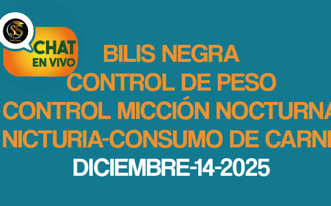 CHAT EN VIVO – DICIEMBRE-14-2025-BILIS NEGRA-CONTROL DE PESO-CONTROL MICCIÓN NOCTURNA▲NICTURIA-CONSUMO DE CARNE ↔CÁNCER DE COLON↔PREMIO NOBEL