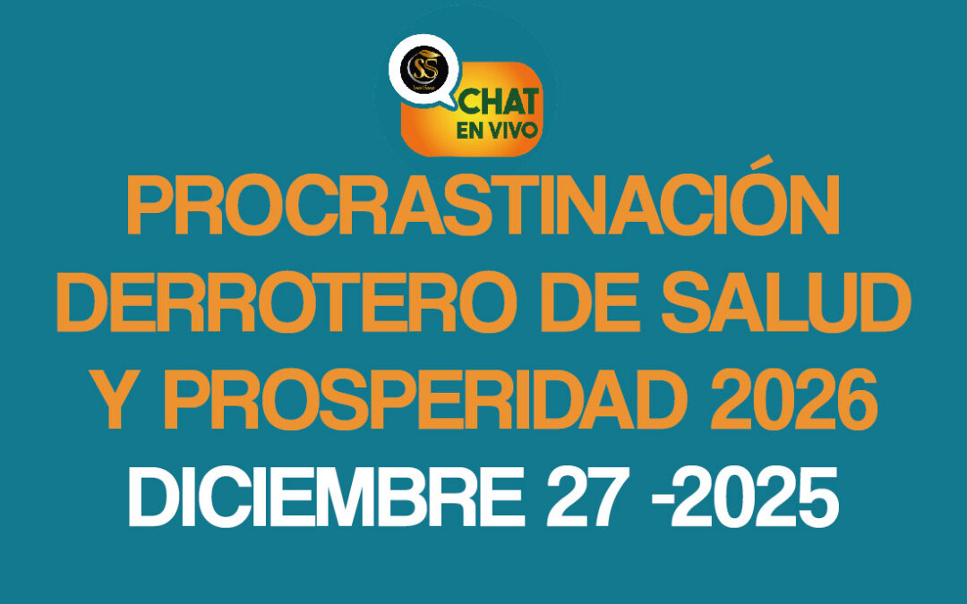 CHAT EN VIVO -DICIEMBRE-27-2025-PROCRASTINACIÓN-DERROTERO DE SALUD Y PROSPERID 2026