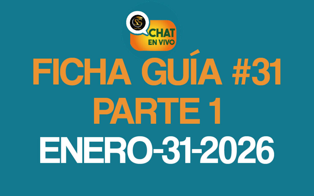 CHAT EN VIVO – ENERO-31-2026-FICHA GUIA Nro 31 1era PARTE