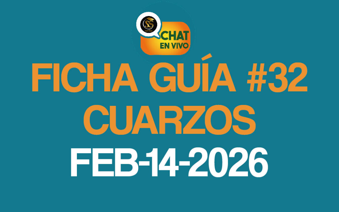 CHAT EN VIVO-FEBRERO-14-2026-FICHA GUIA Nro 32-CUARZOS