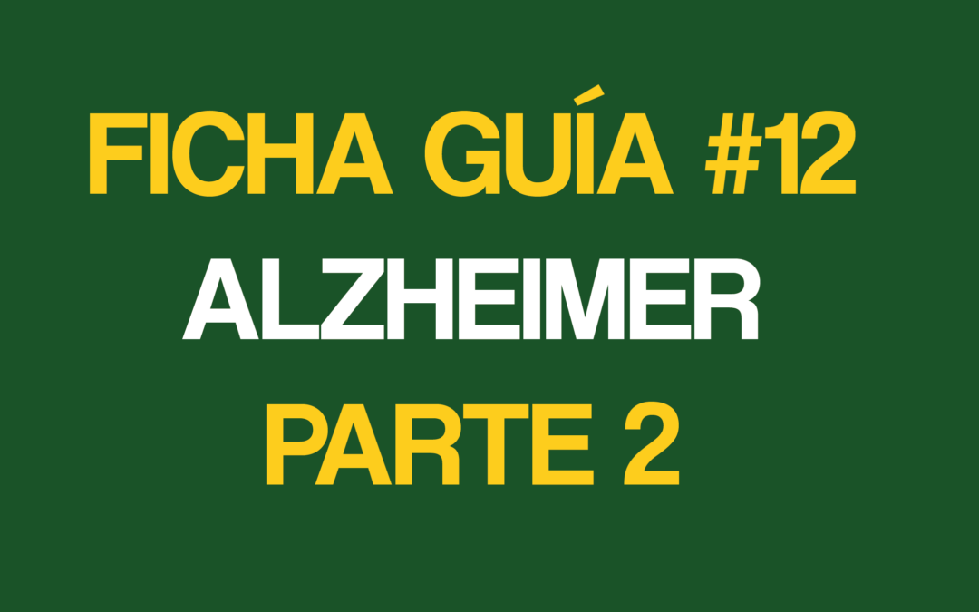 FICHA-GUÍA # 12 – Alzheimer  parte-2 – Enero-2023