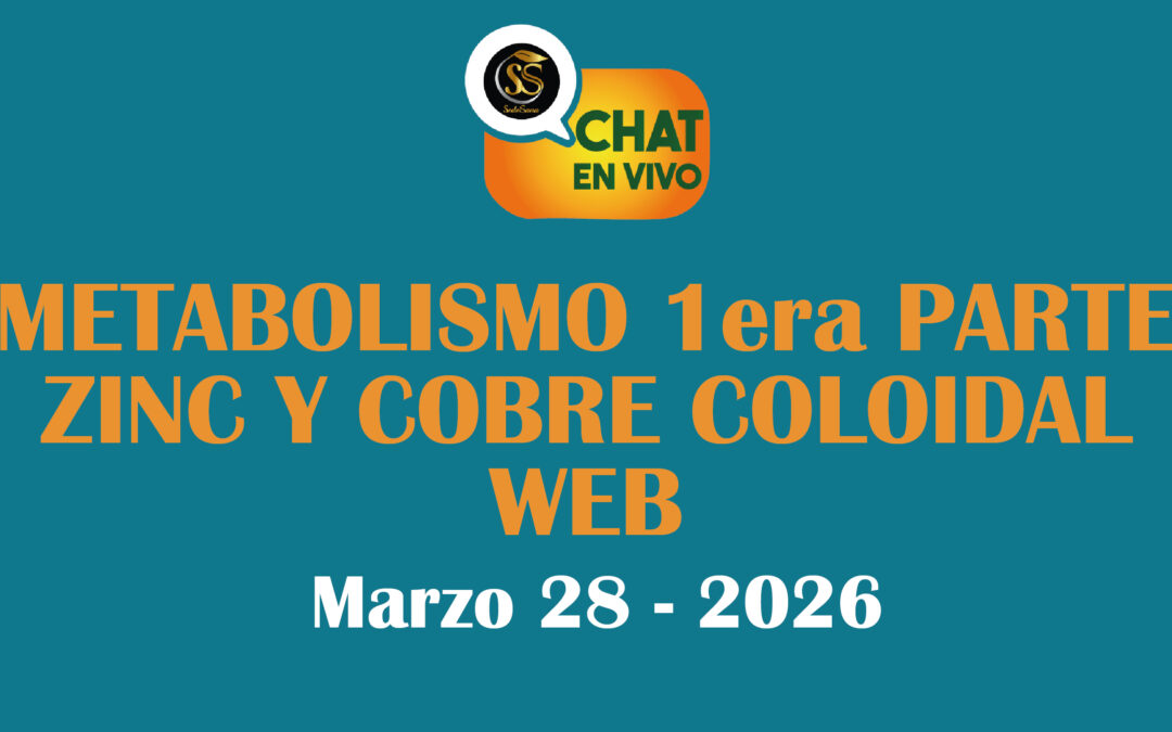 CHAT EN VIVO – MARZO 28 -2026 – METABOLISMO 1era PARTE-ZINC Y COBRE COLOIDAL WEB