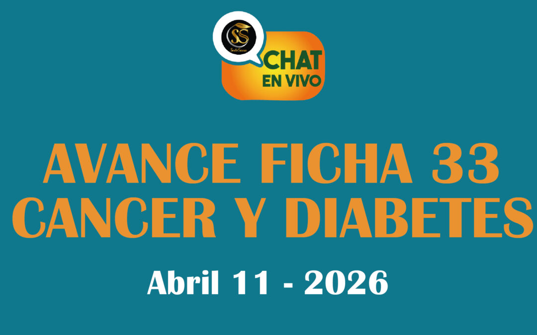 CHAT EN VIVO ABRIL 11 – 2026 – AVANCE FICHA 33 CANCER Y DIABETES